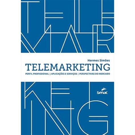 Telemarketing : perfil profissional, aplicações e serviços 